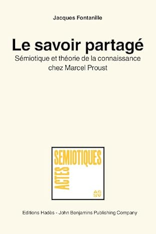 Le savoir partagé : sémiotique et théorie de la connaissance chez Marcel Proust